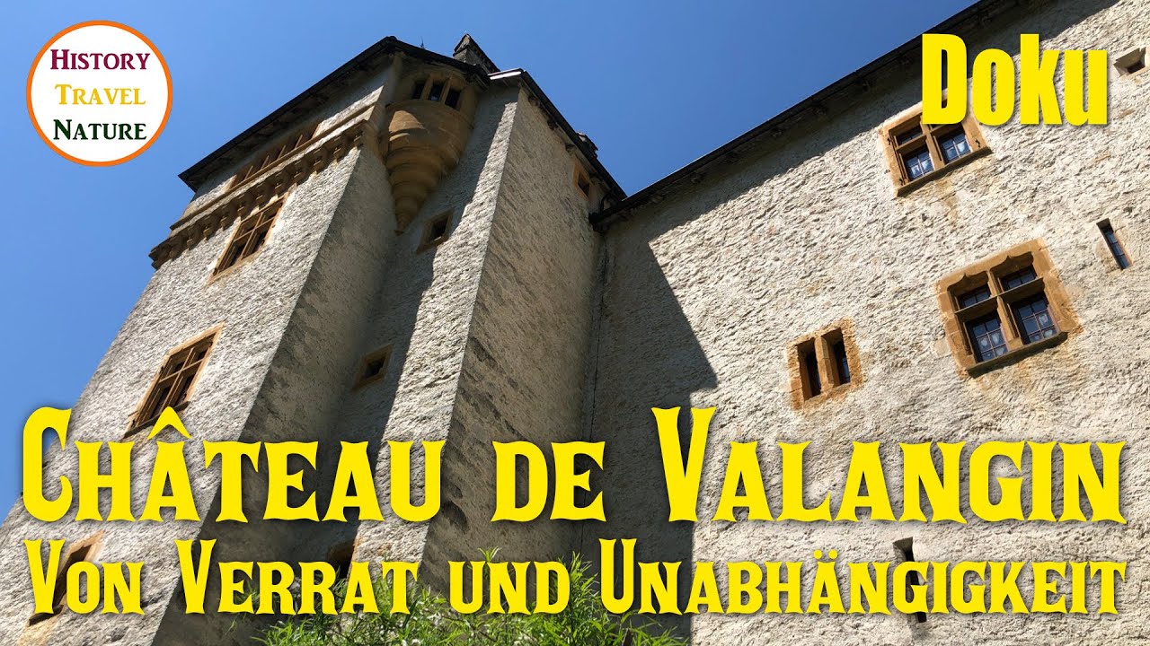 Schloss Valangin | Von Verrat und Unabhängigkeit | Burgen und Schlösser Schweiz