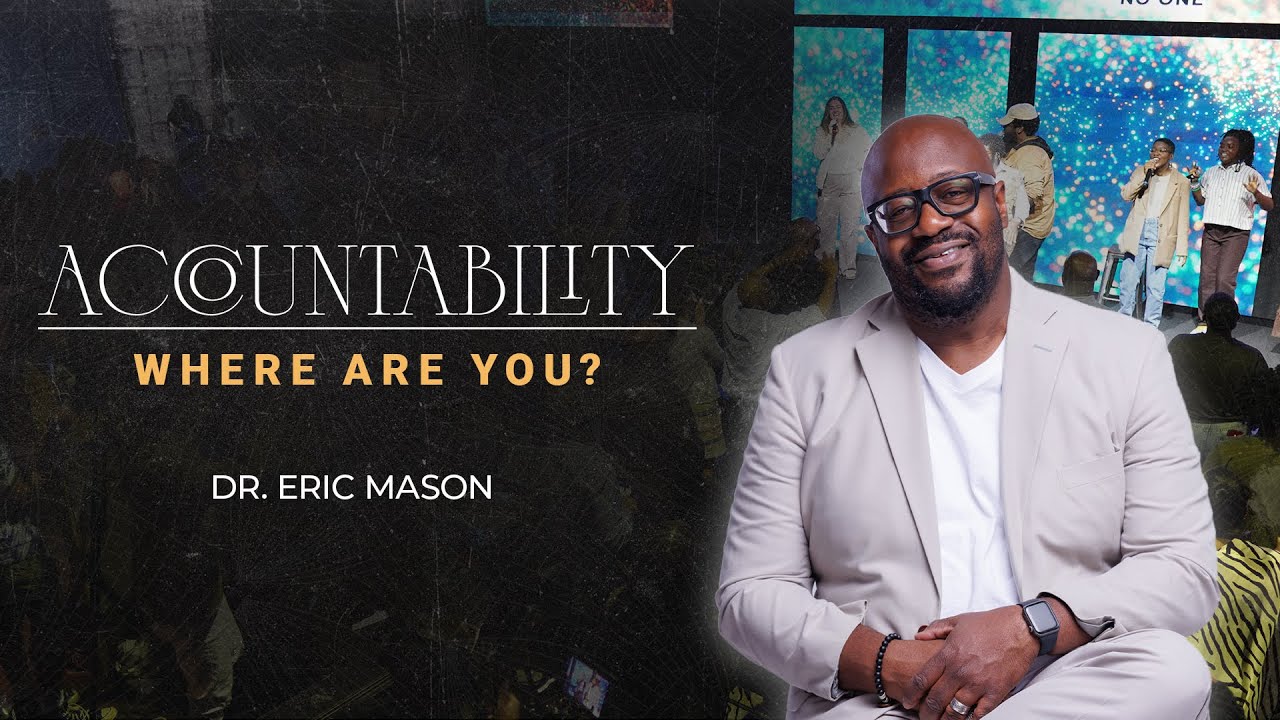 ACCOUNTABILITY | Where Are You? | Dr. Eric Mason | Sunday, January 19, 2025