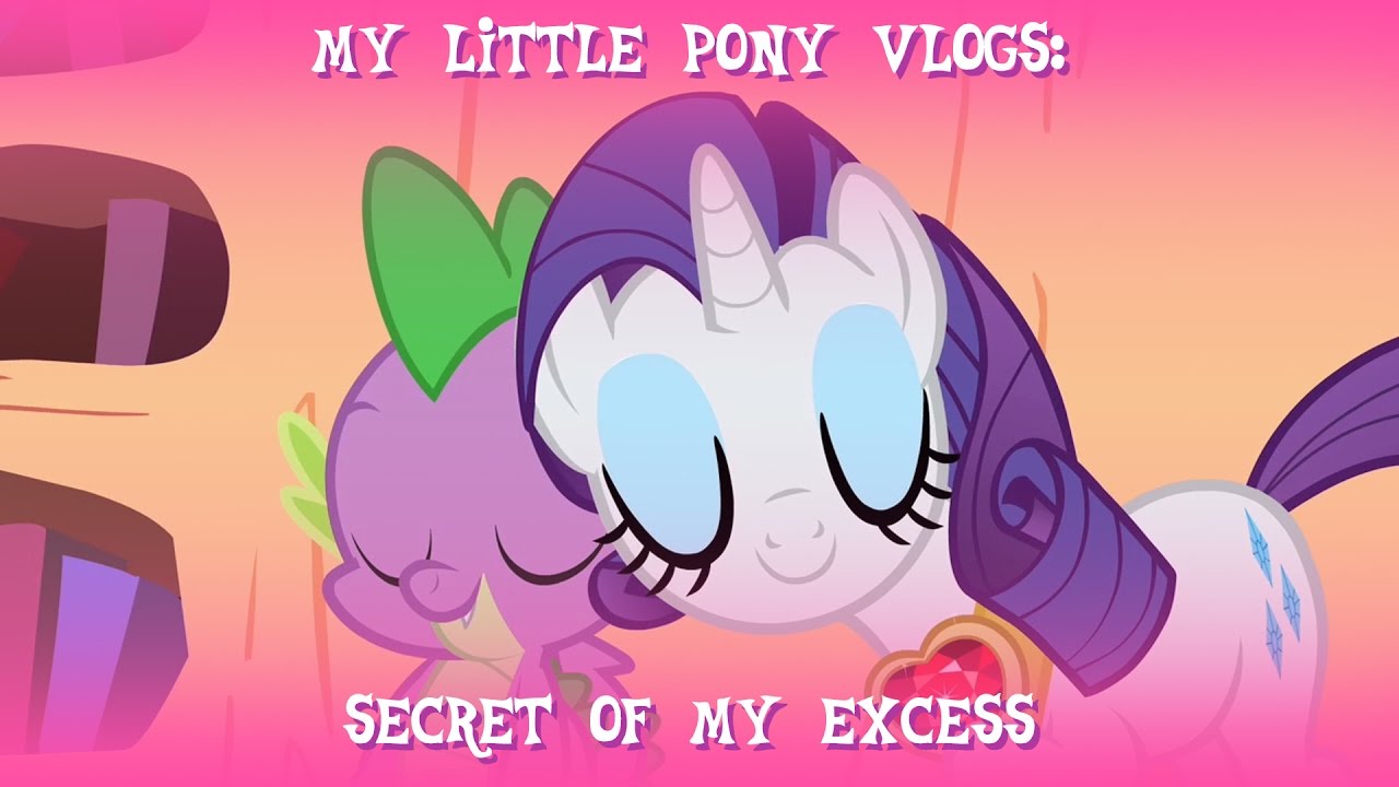 MLP Vlogs: Secret of my Excess