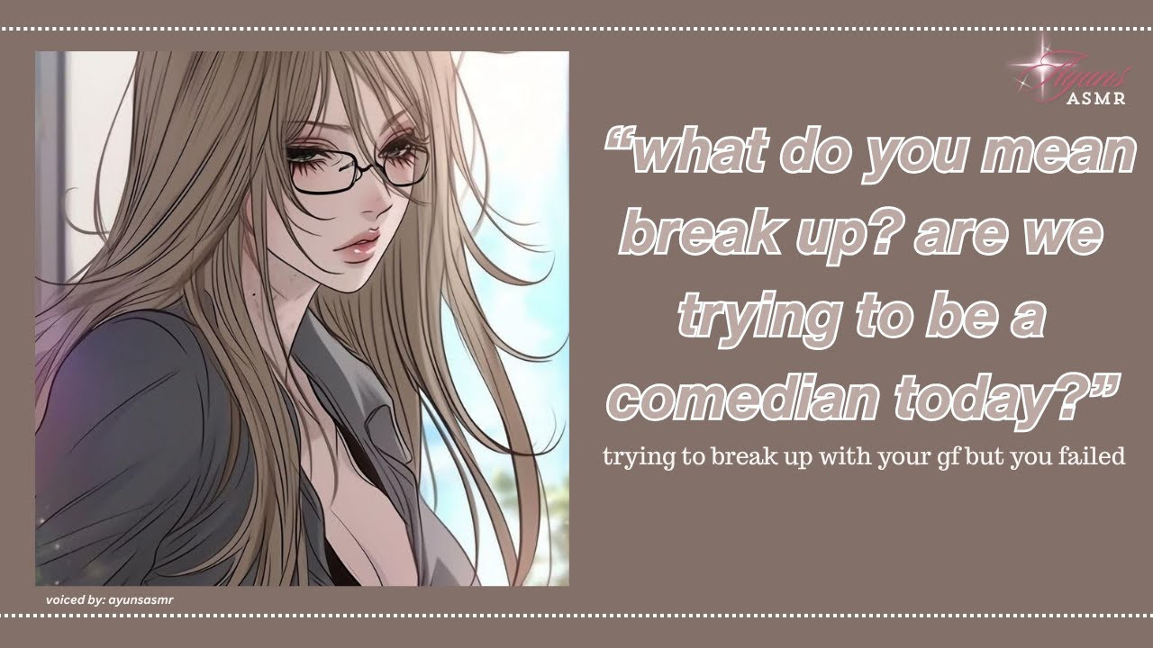 trying to break up with your girlfriend but failed (f4a) (10 minutes of smooches) (sleepaid)