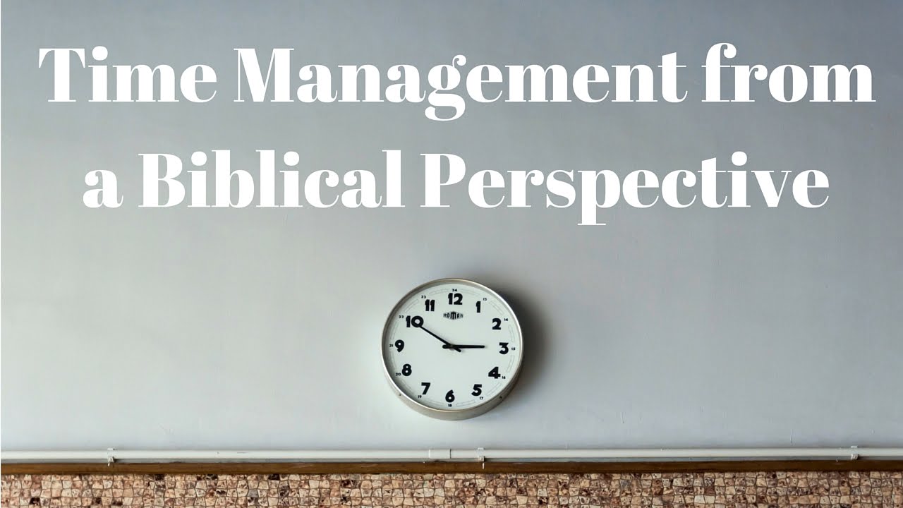 Time Management from a Biblical Perspective
