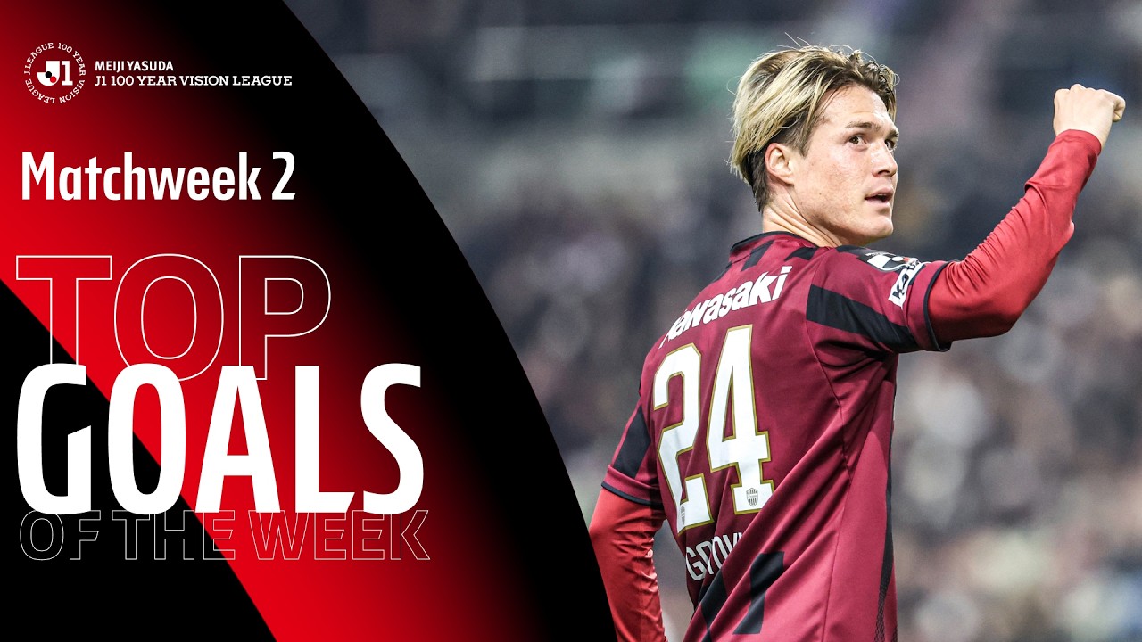 MEIJI YASUDA J1 100 YEAR VISION LEAGUE's top goals of Match Week 2, 2026