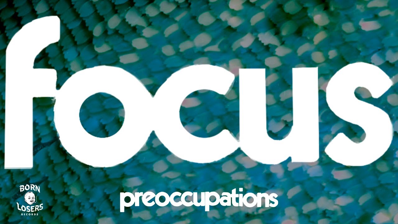 Preoccupations - Focus (Official Video)
