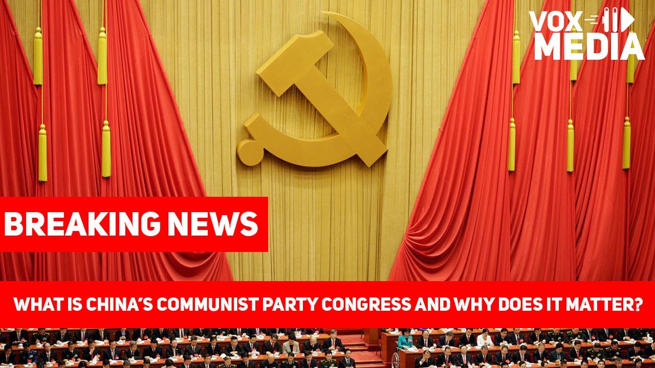 What is China&rsquo;s Communist Party Congress and why does it matter l Vox Media