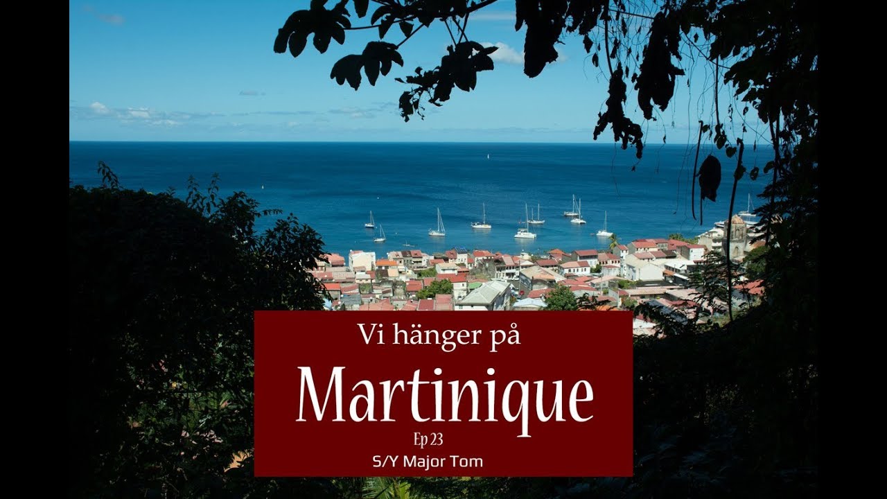 Saker vi gör på Martinique - Major Toms långsegling Ep 23