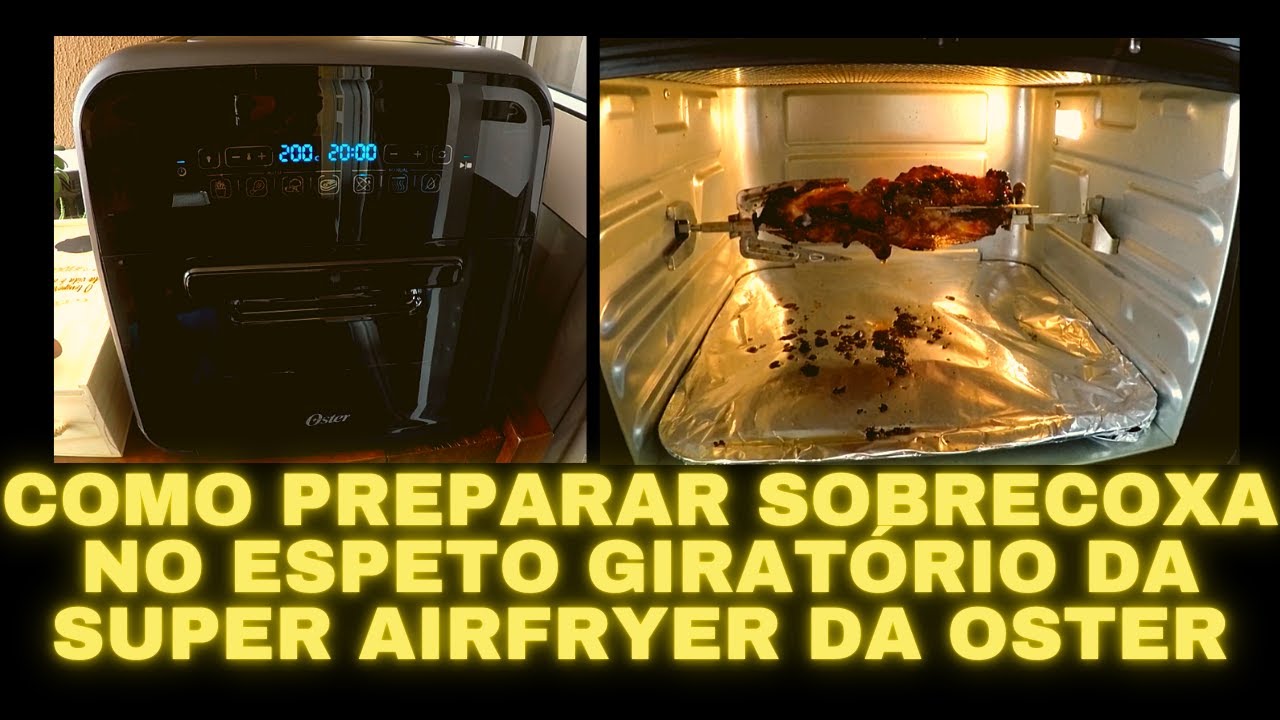 Como fazer sobrecoxa no espeto giratório da super airfryer da oster.