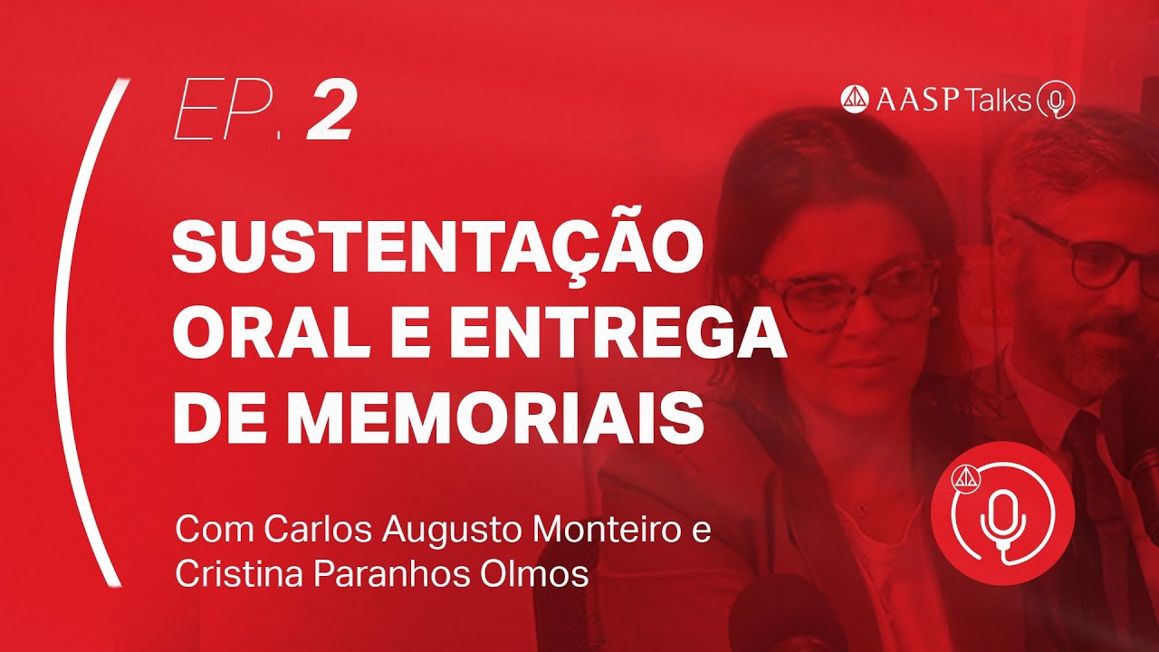 Sustentação oral e entrega de memoriais: com Carlos Augusto Monteiro e Cristina Paranhos Olmos #EP2