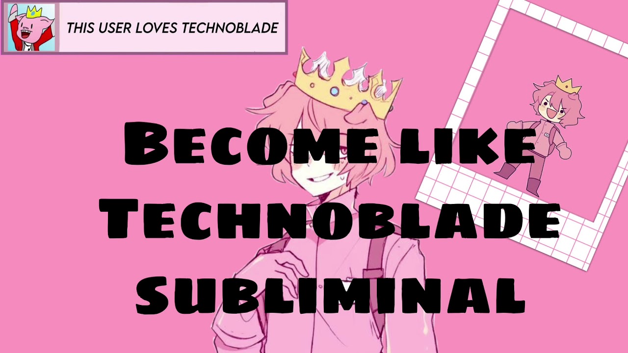 “Technoblade never dies!!” {Become like Technoblade subliminal}