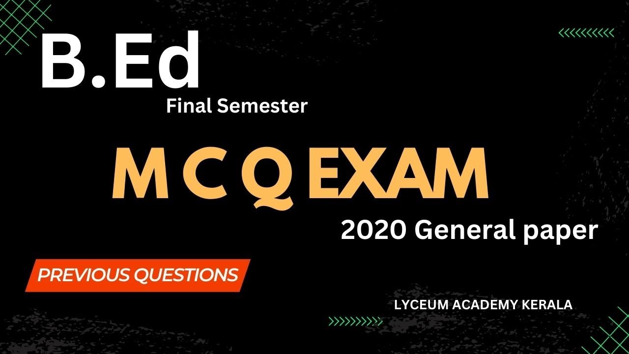 2020 ൽ നടന്ന B.Ed MCQ പരീക്ഷയുടെ ചോദ്യങ്ങളും ഉത്തരങ്ങളും