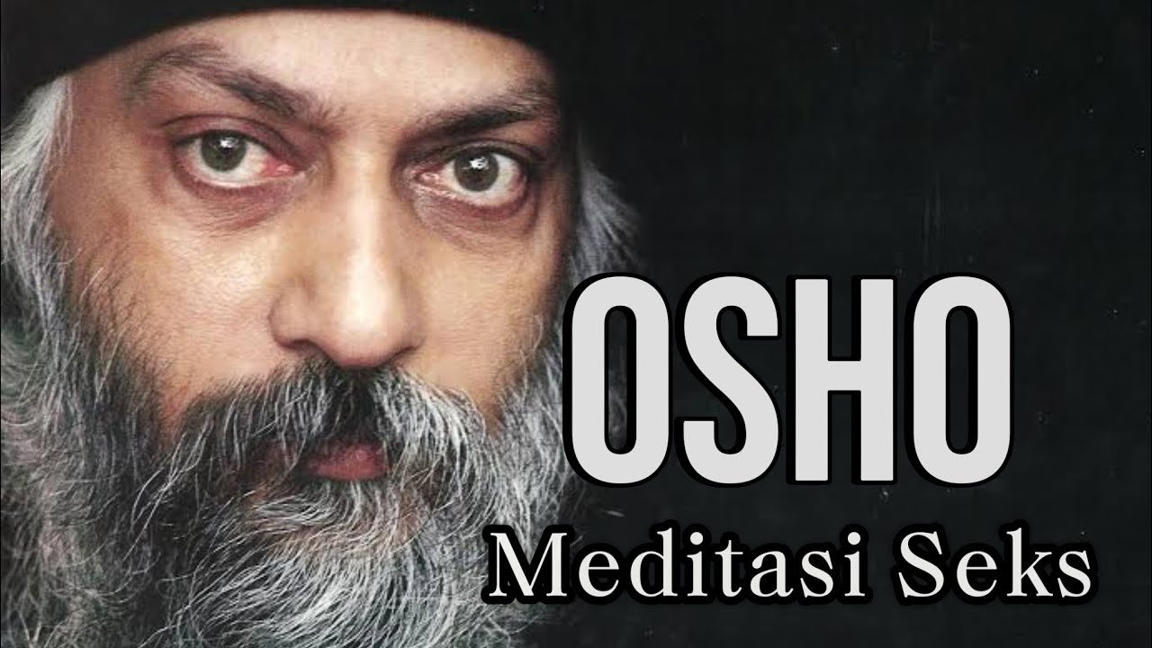 Osho: Meditasi Seks – Jalan Terlarang Menuju Pencerahan