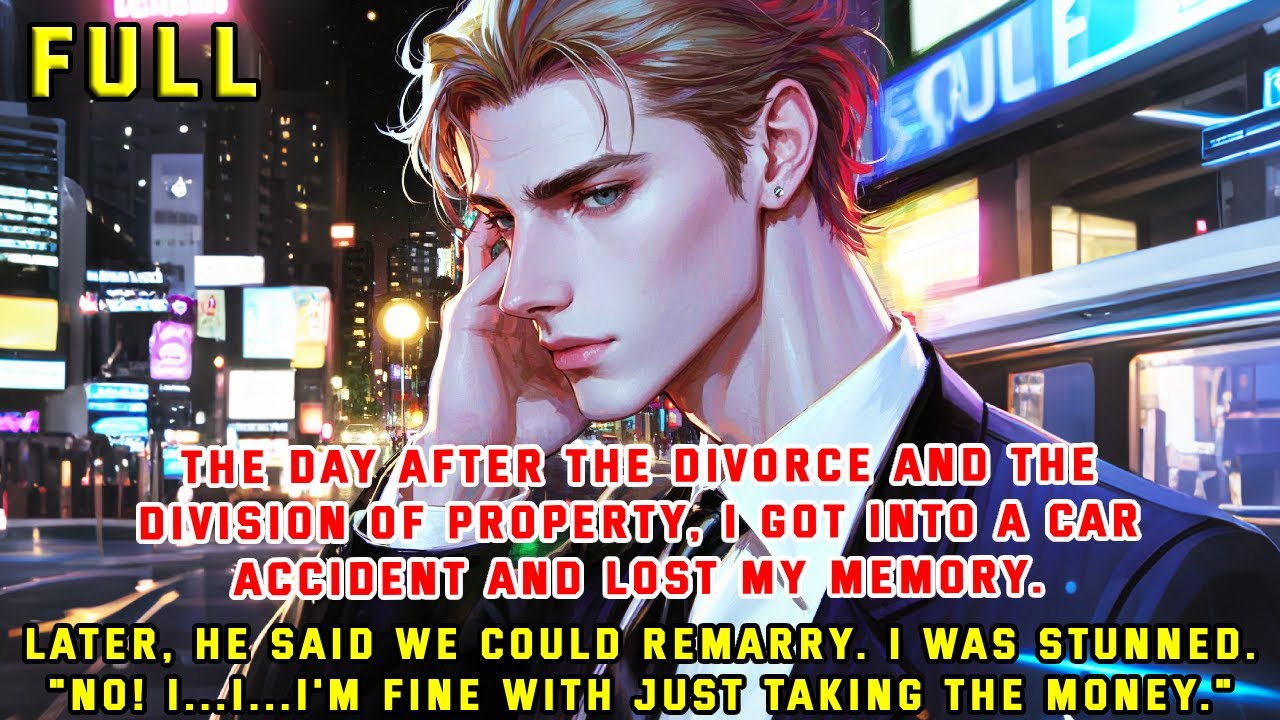 After Divorce, I Lost Memory in a Car Accident. He Offered Remarriage, but I Just Wanted the Money.