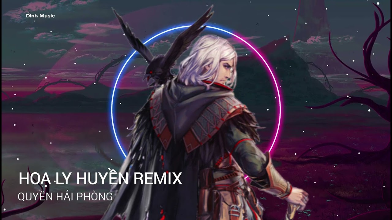 HOẠ LY HUYỀN REMIX - QUYỀN HẢI PHÒNG | NHẠC HOT TIK TOK 2022