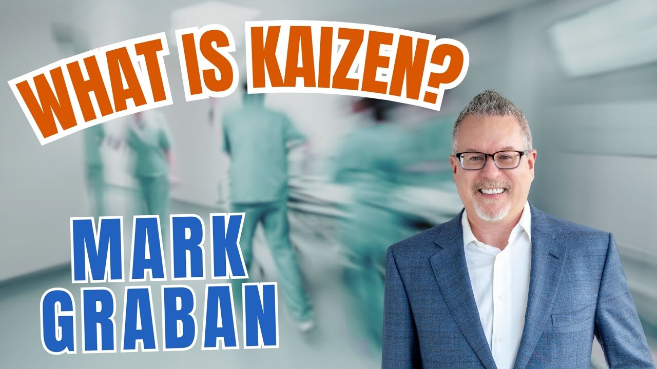 What Is Kaizen? An 8-Minute Introduction to Continuous Improvement - Mark Graban #Lean