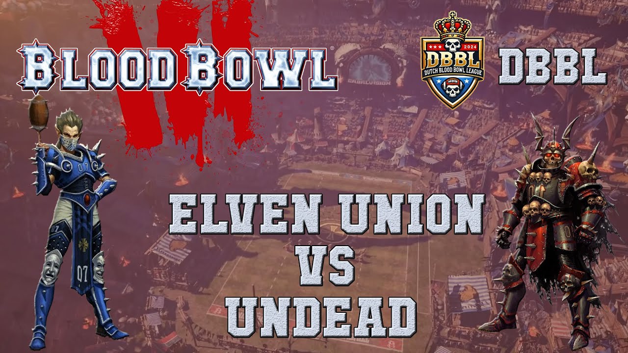 Blood Bowl 3 - Elven Union (the Sage) vs Undead (Grotemuis) - DBBL season 3 Game 1
