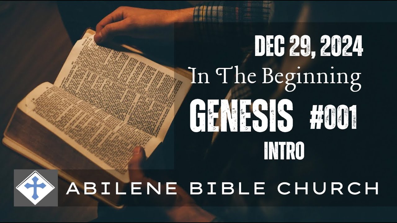 2024-12-29 Genesis: 1. Intro - Abilene Bible Church