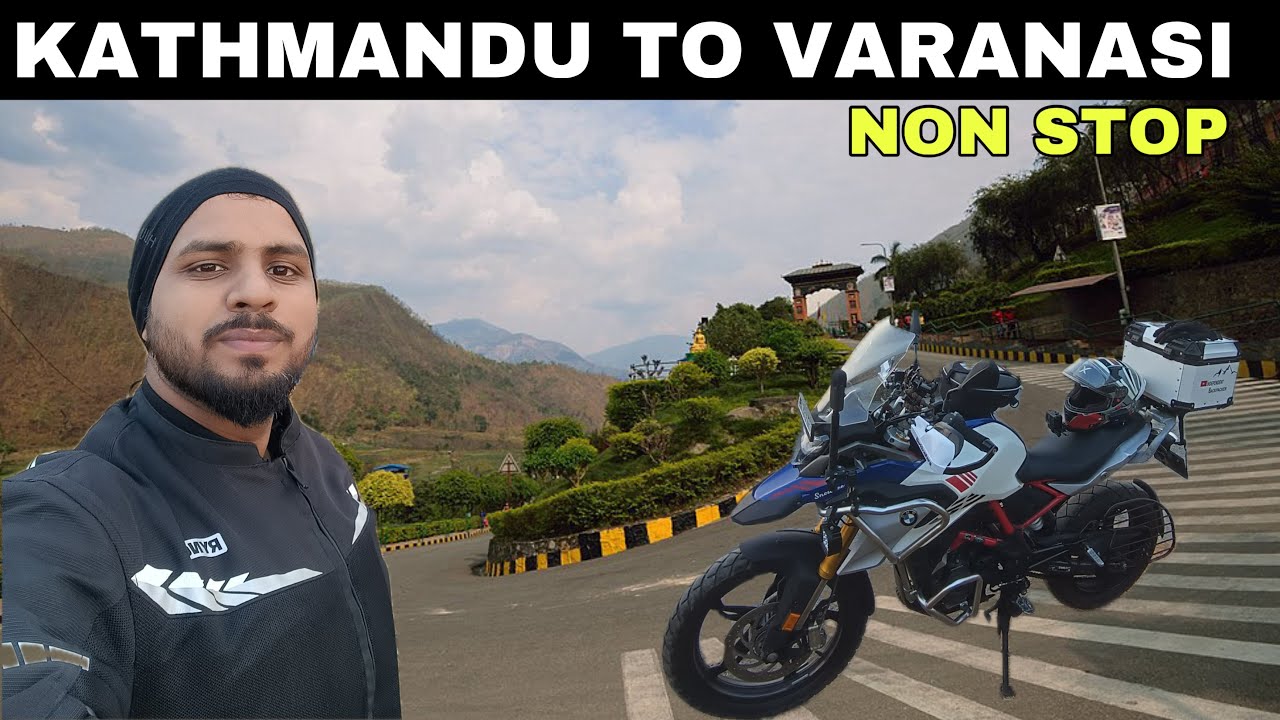 KATHMANDU To VARANASI Non Stop Ride in 13 Hrs