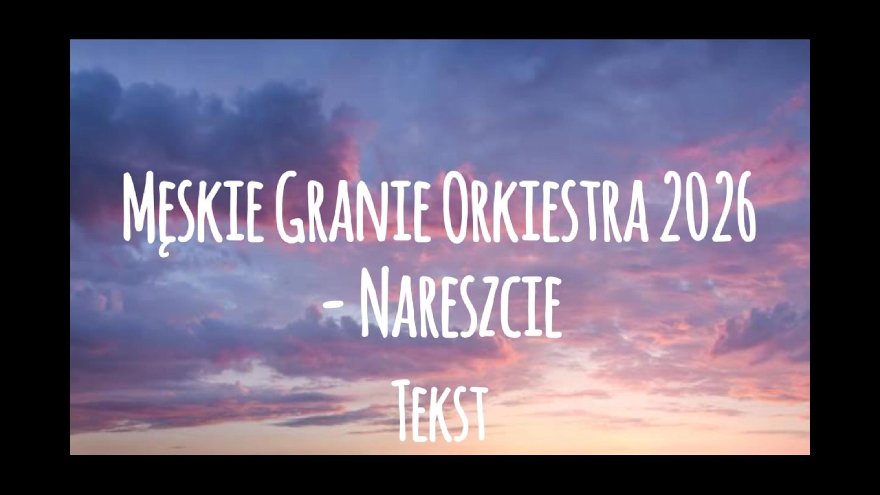 Męskie Granie Orkiestra 2026 (Igor Herbut, Zalia, Vito Bambino) - Nareszcie (tekst)