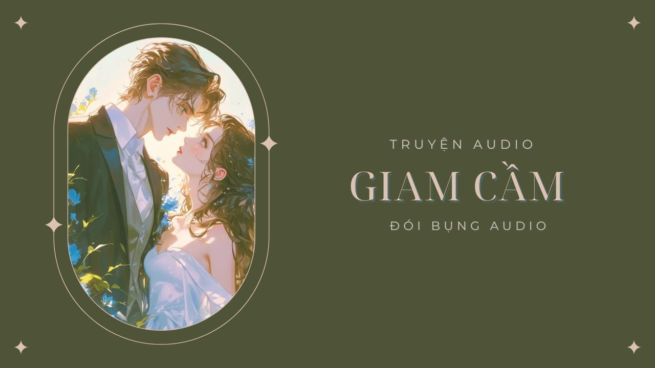 [TRUYỆN AUDIO] GIAM CẦM | ĐÓI BỤNG AUDIO