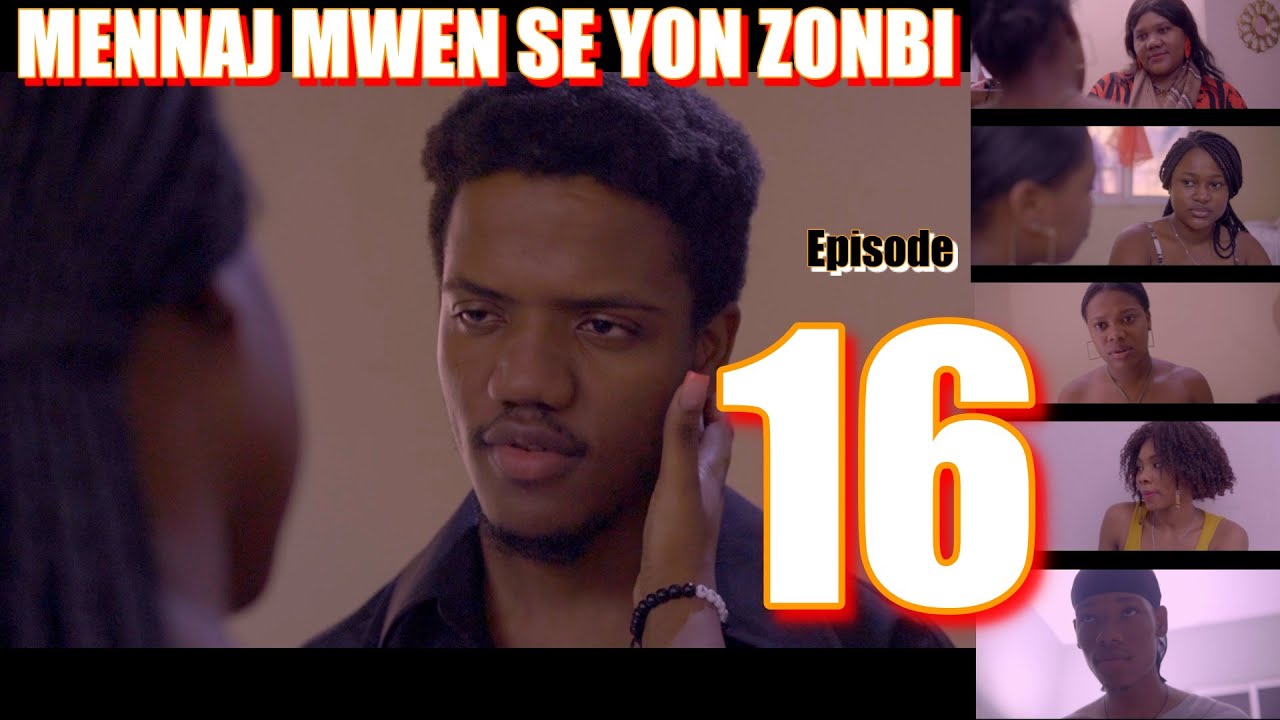 MENNAJ MWEN SE YON ZONBI episode 16