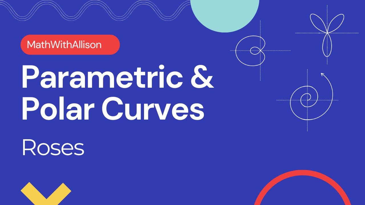 Calculus 2 - Parametric & Polar Curves: Roses