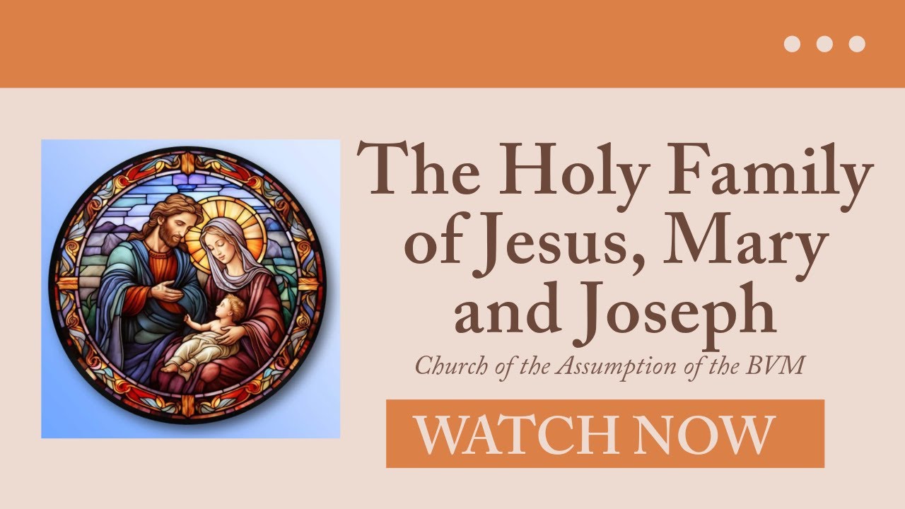 Church of the Assumption of the BVM - The Holy Family of Jesus, Mary and Joseph