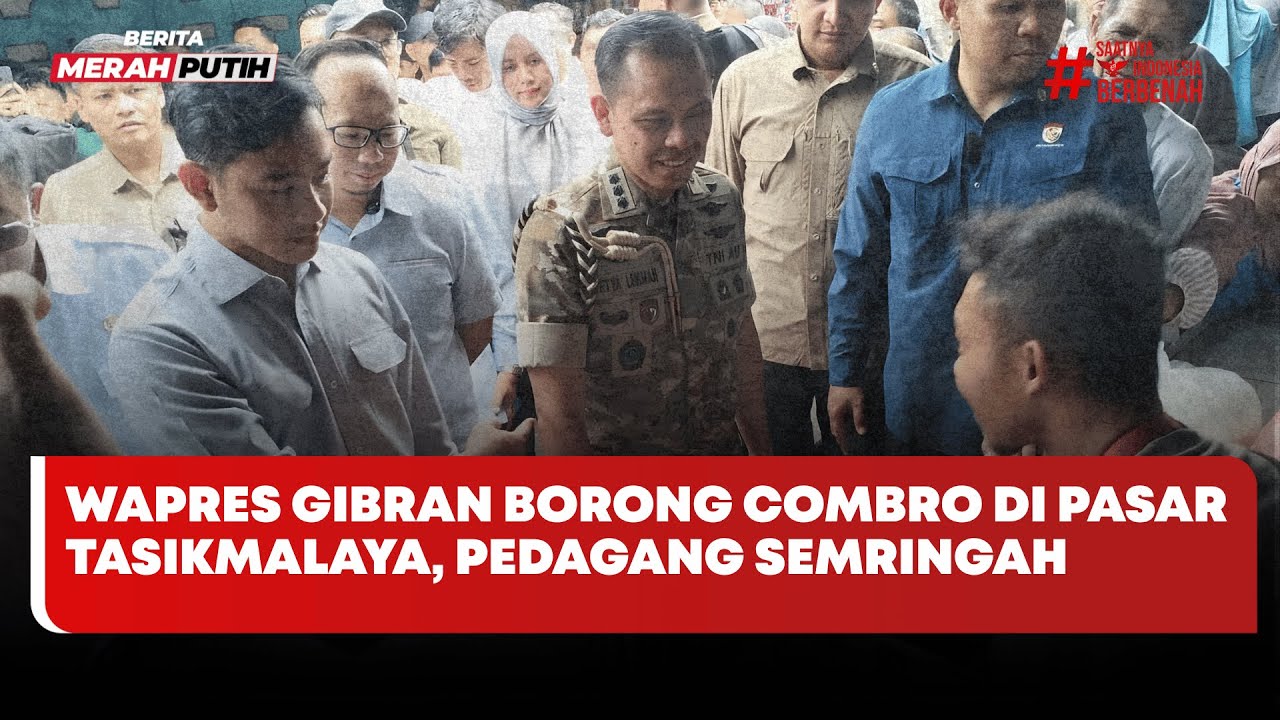 🔴 LIVE | Wapres Gibran Borong Combro di Pasar Tasikmalaya, Pedagang Semringah - Berita Merah Putih
