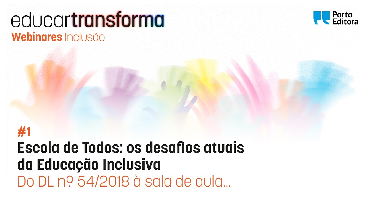 Educar Transforma | Webinar #1 Escola de Todos: os desafios atuais da Educação Inclusiva