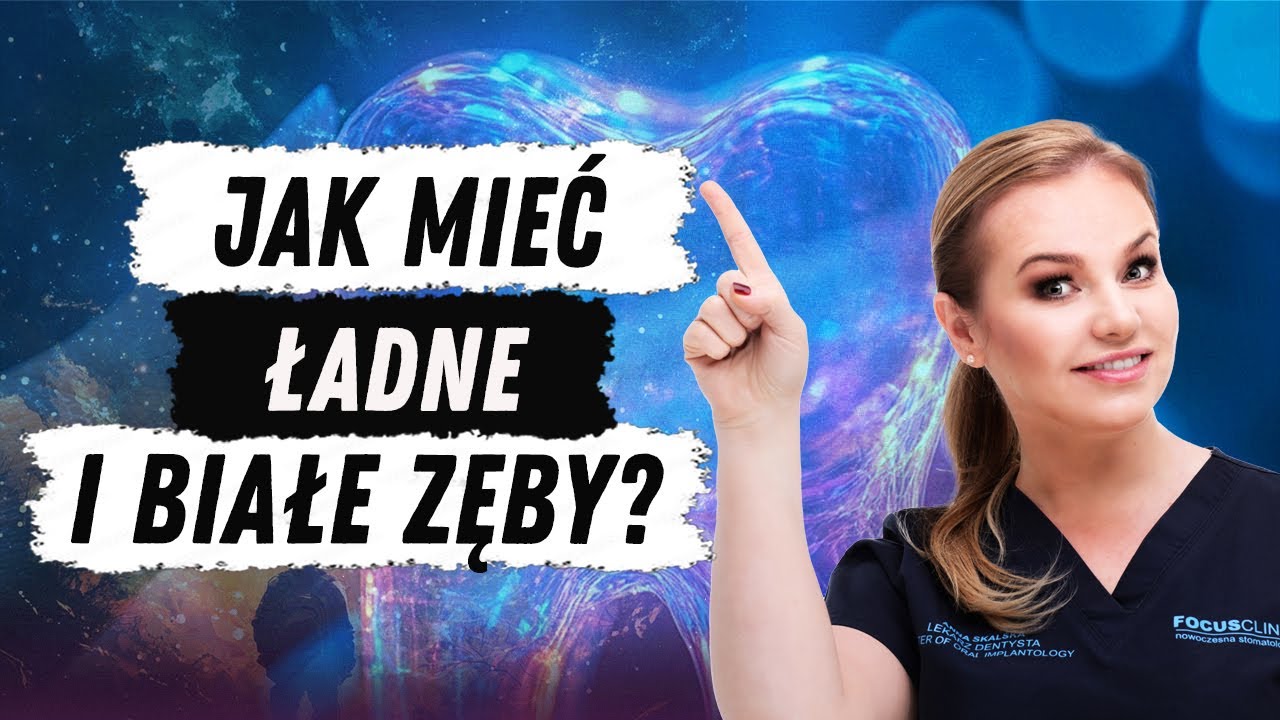 OZNAKA SUKCESU: Zęby - Białe, zdrowe. Jak dbać o zęby? Pewność siebie - Anna Skalska Focus Clinic