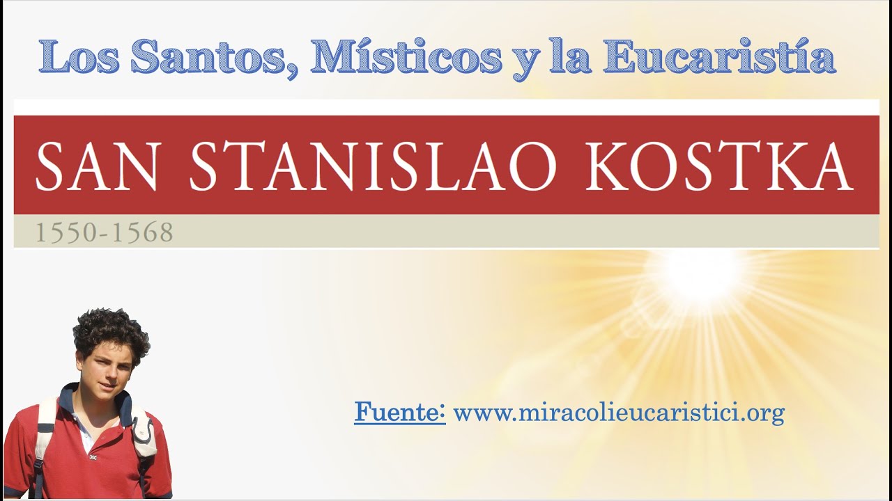 San Stanislao Kostka. MILAGROS EUCARISTICOS. Exposición Internacional del Beato Carlo Acutis