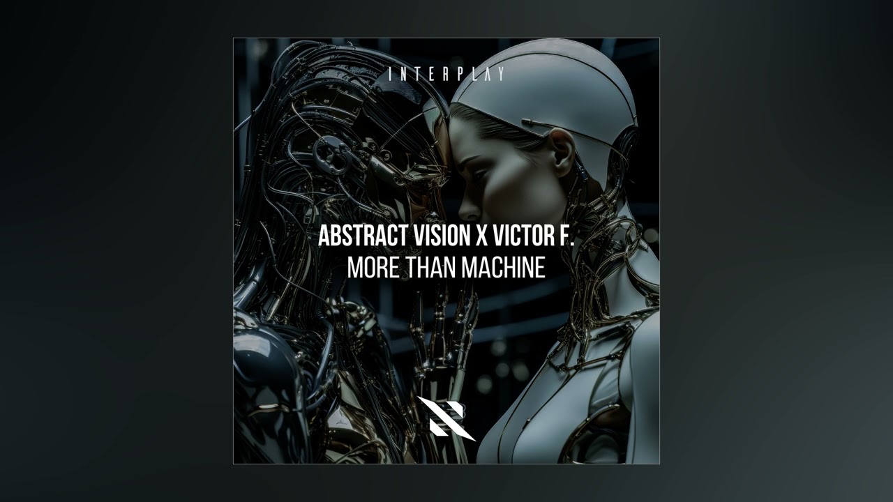 Abstract Vision x Victor F. - More Than Machine (Extended Mix)