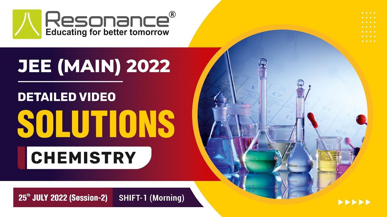 Chemistry (OC) Video Solutions (Q.1 to Q.11) By Resonance-JEE Main 2022 (Session 2) 25 July Morning