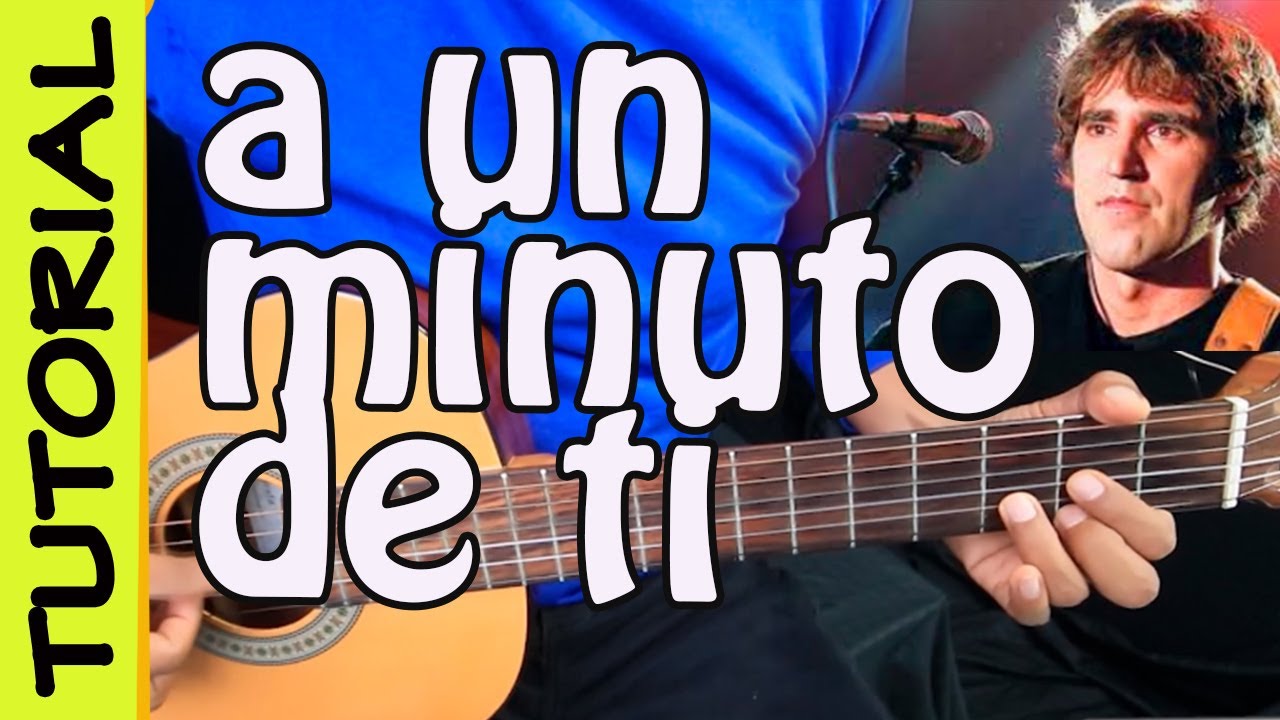 A UN MINUTO DE TI - Guitarra Tutorial - Mikel Erentxun