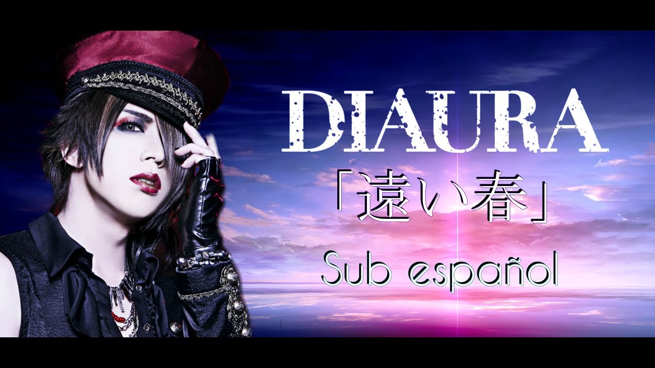 DIAURA - 遠い春 (Tooi Haru) [Sub al español]