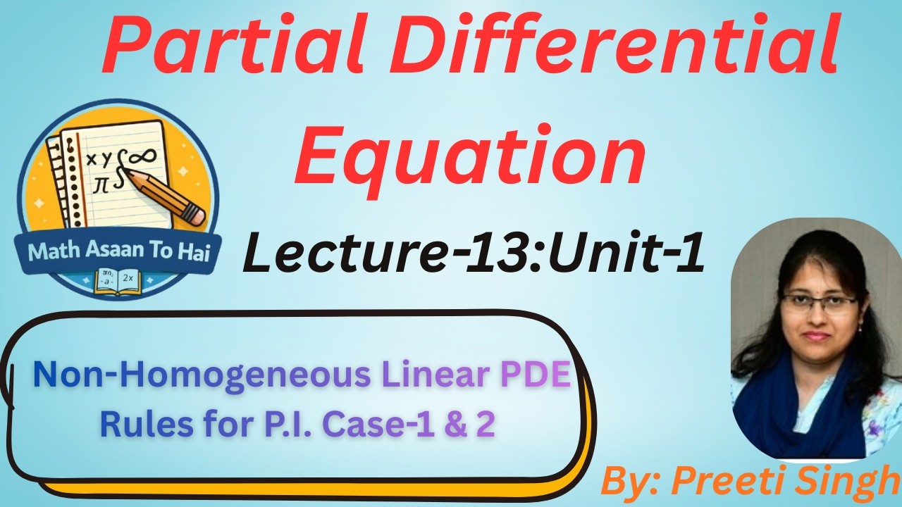 Lecture 13 Unit 1 | Non-Homogeneous Linear PDE Rules for P.I. Case-1 & 2