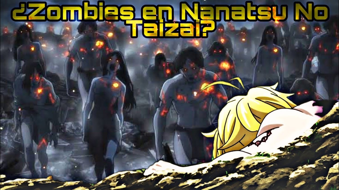 Y SI LOS ZOMBIES EXISTIERAN EN NANATSU NO TAIZAI?