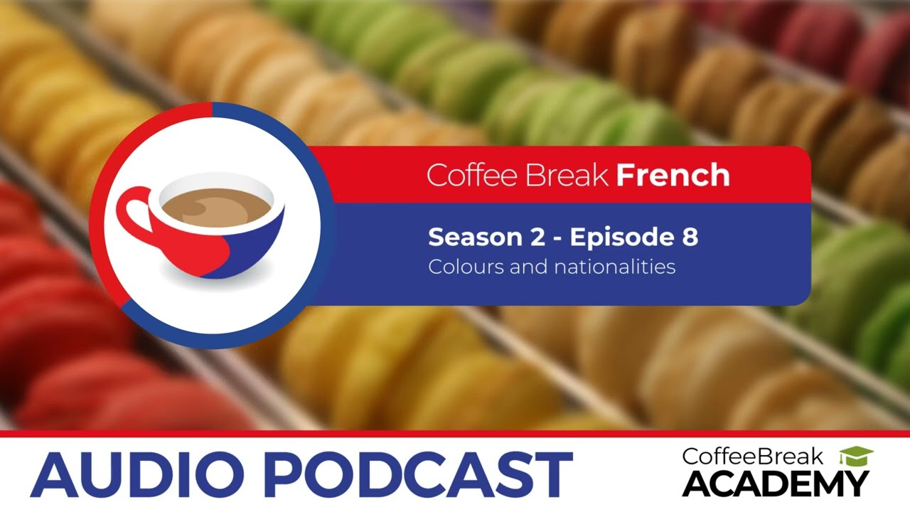 Adjectives in French | Coffee Break French Podcast S2E08