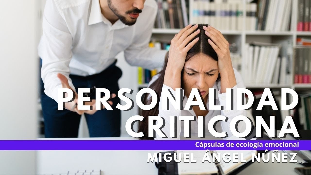 Personalidad criticona. Cápsula de ecología emocional