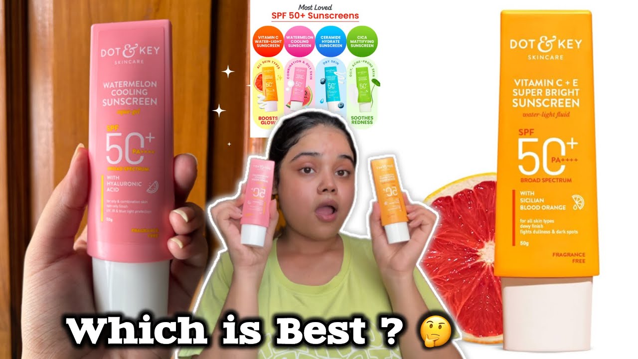 🔥DOT & KEY Sunscreen Comparison | Watermelon vs Orange | Which One is Better for You? 🍉🍊  