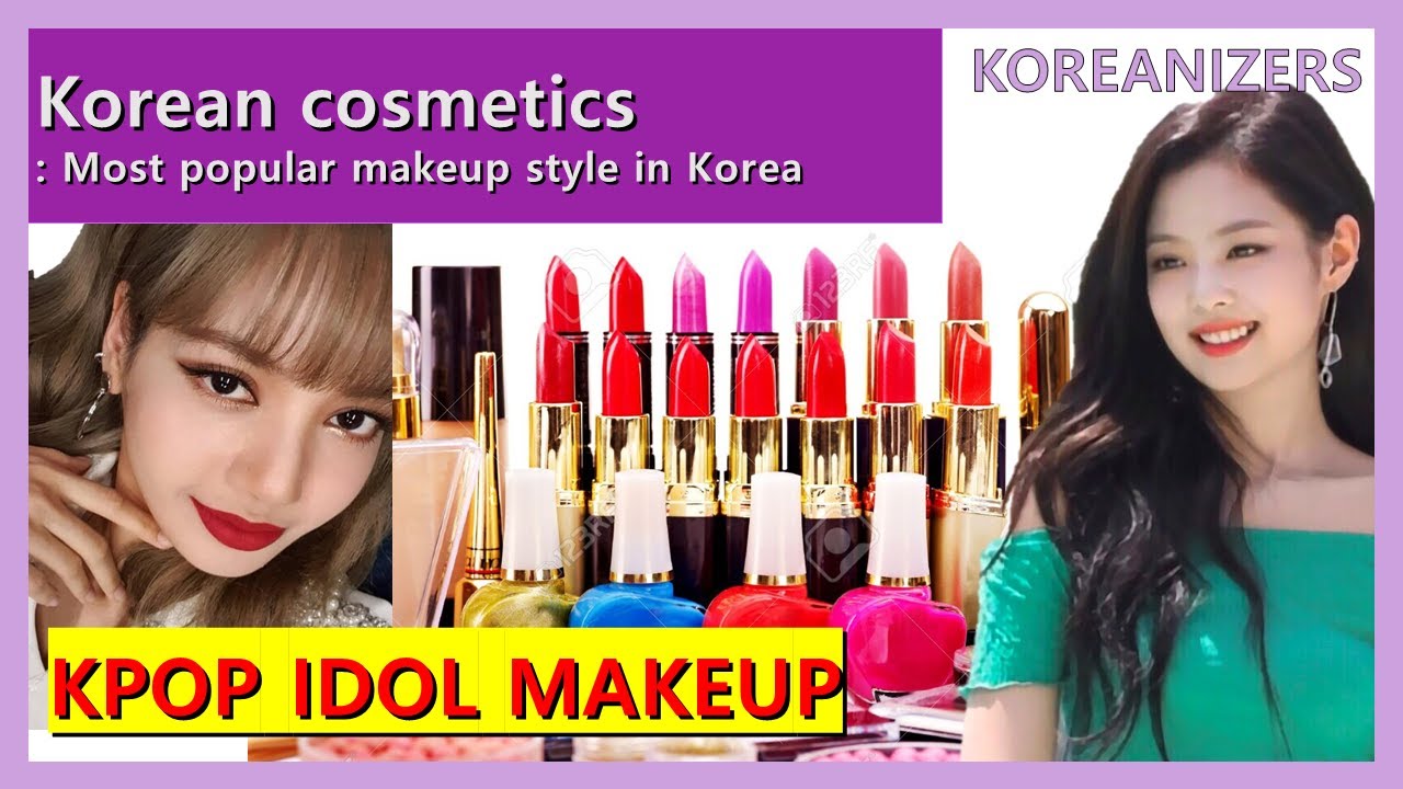Korean cosmetics:Most popular makeup style in Korea(Kpop, Kdrama, Jennie, face, blackpink, lipstick)