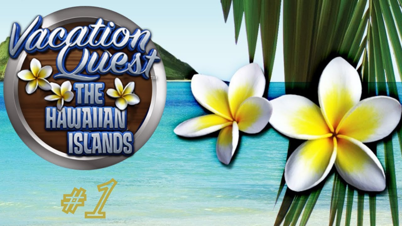 Vacation Quest - The Hawaiian Islands Part 1