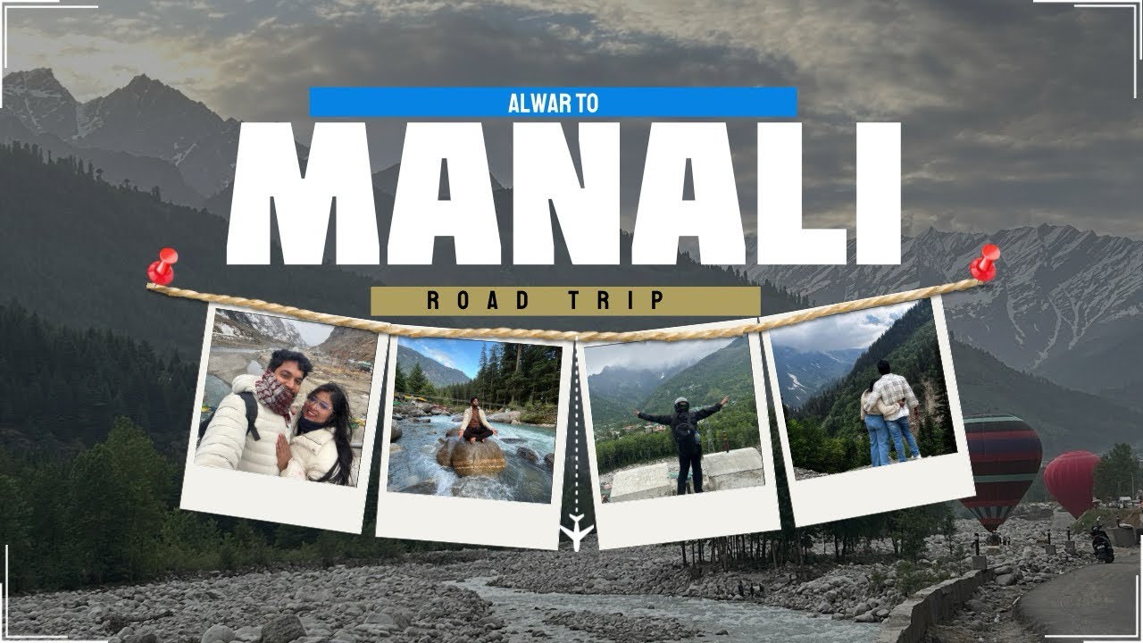 Alwar to Manali Road Trip | Snow Mountains, Highways & Tata Nexon Adventure 