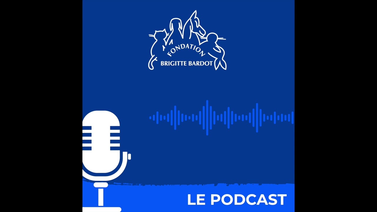 Fondation Brigitte Bardot : le podcast de la protection animale