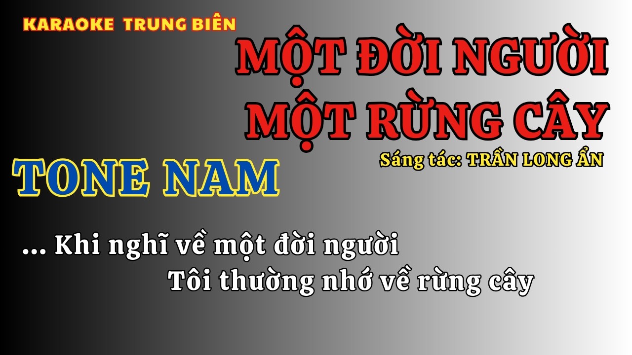 Karaoke MỘT ĐỜI NGƯỜI MỘT RỪNG CÂY  – tone Nam – Trung Biên