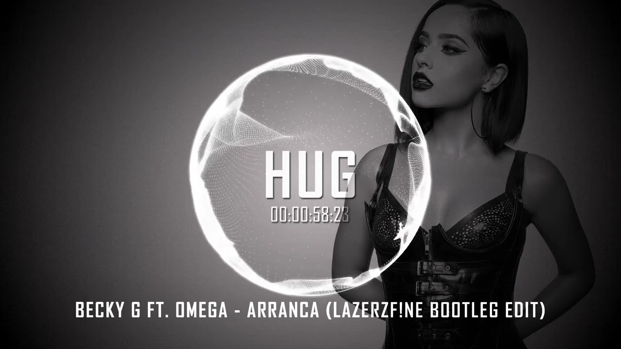 Becky G ft. Omega - Arranca (LazerzF!ne Bootleg Edit)