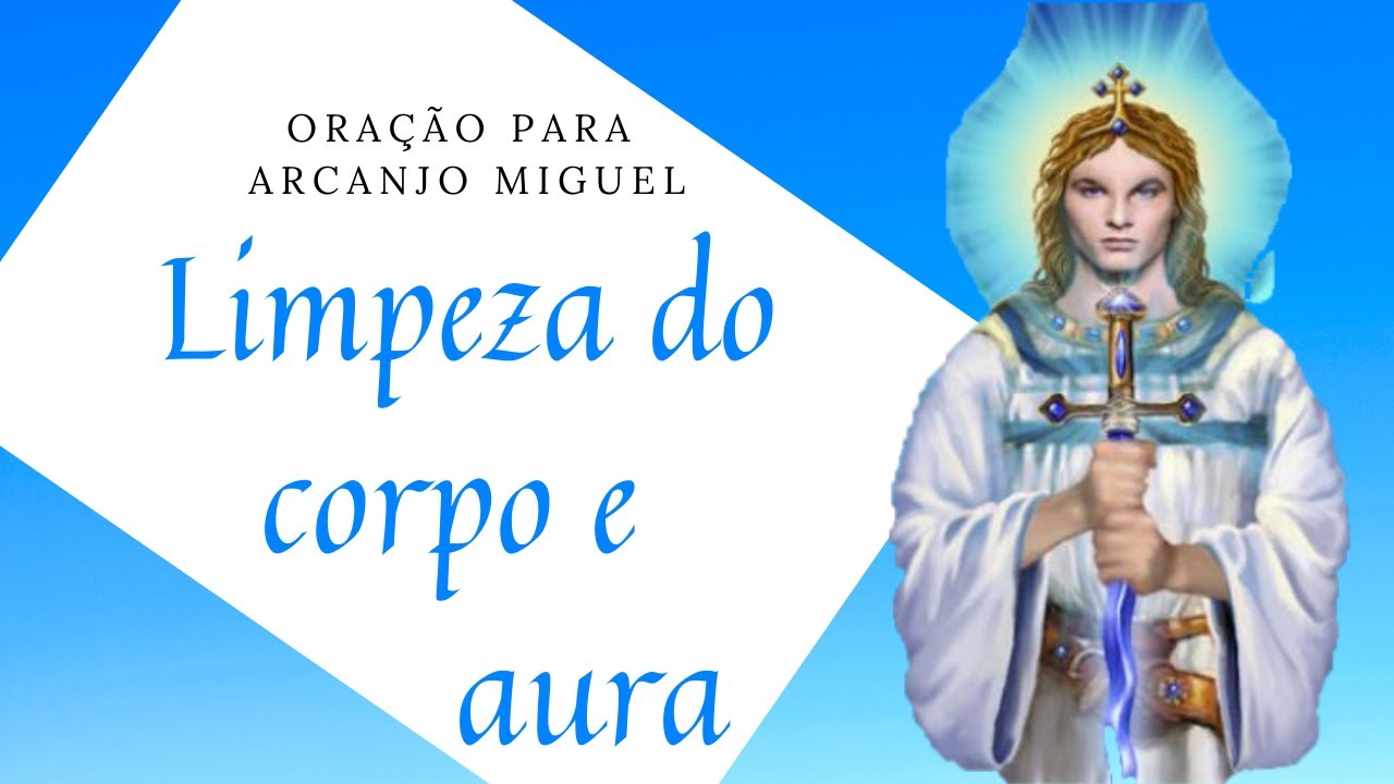 Oração para Arcanjo Miguel - Limpeza do corpo e da aura