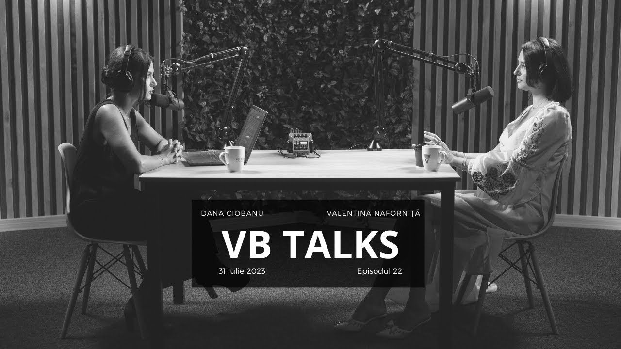VB Talks | Podcast by Victoriabank | Dana Ciobanu & Valentina Naforniță