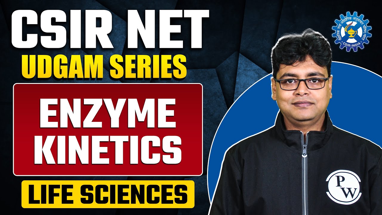 Enzyme Kinetics | Life Science | CSIR NET 2023