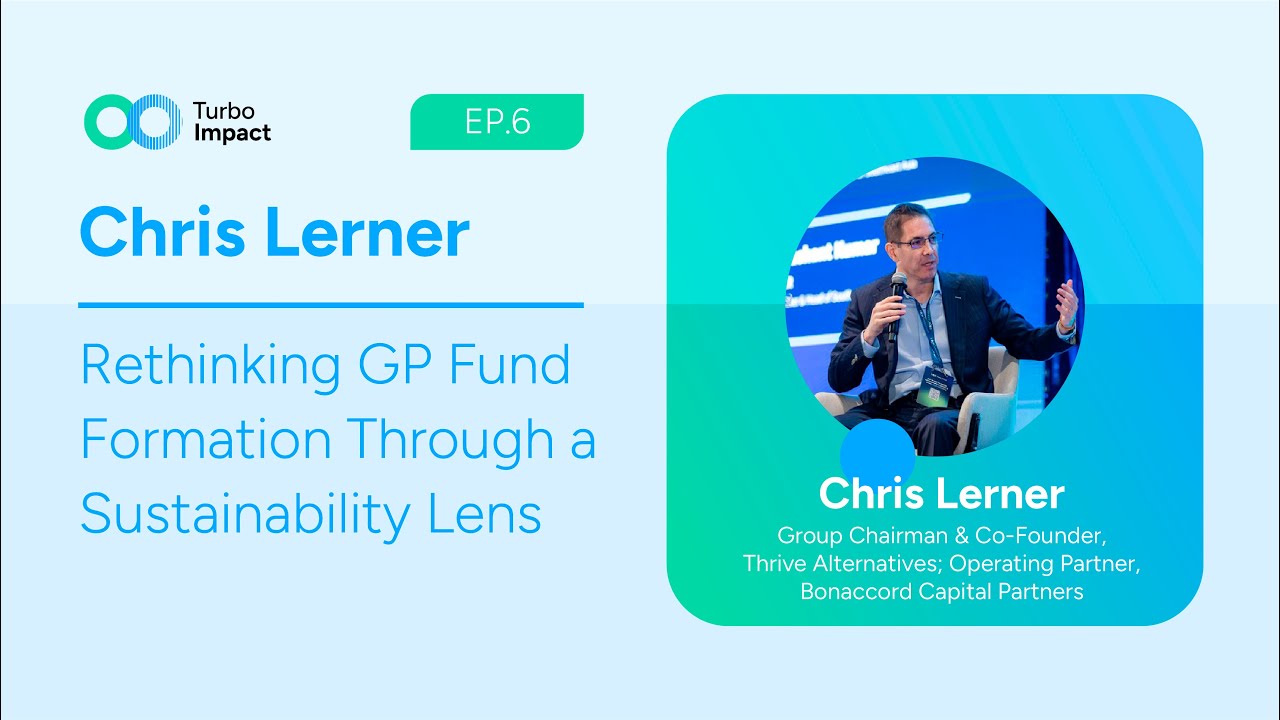 Chris Lerner: Rethinking GP Fund Formation Through a Sustainability Lens (EP.6)