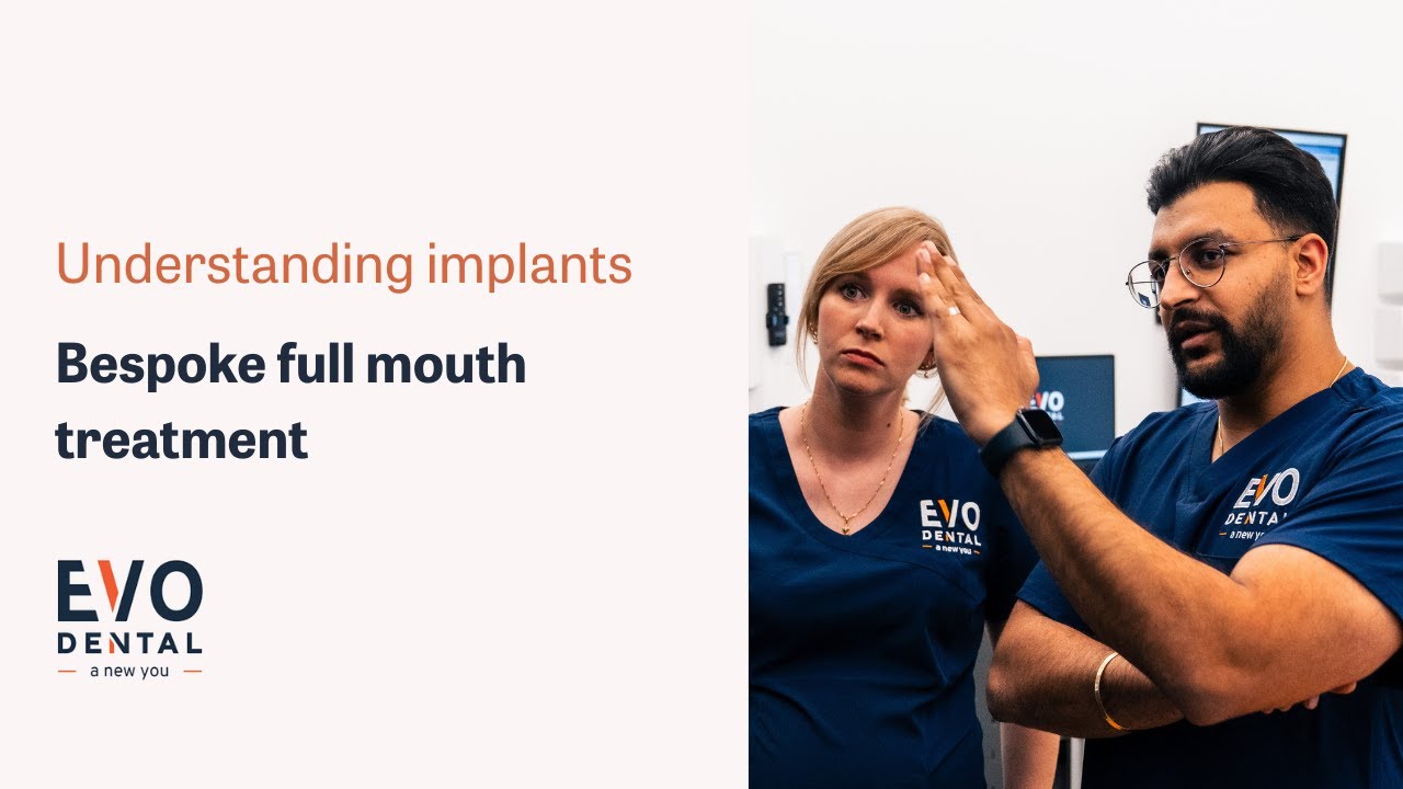 Understanding Implants | Bespoke Full Mouth Treatment | EvoDental