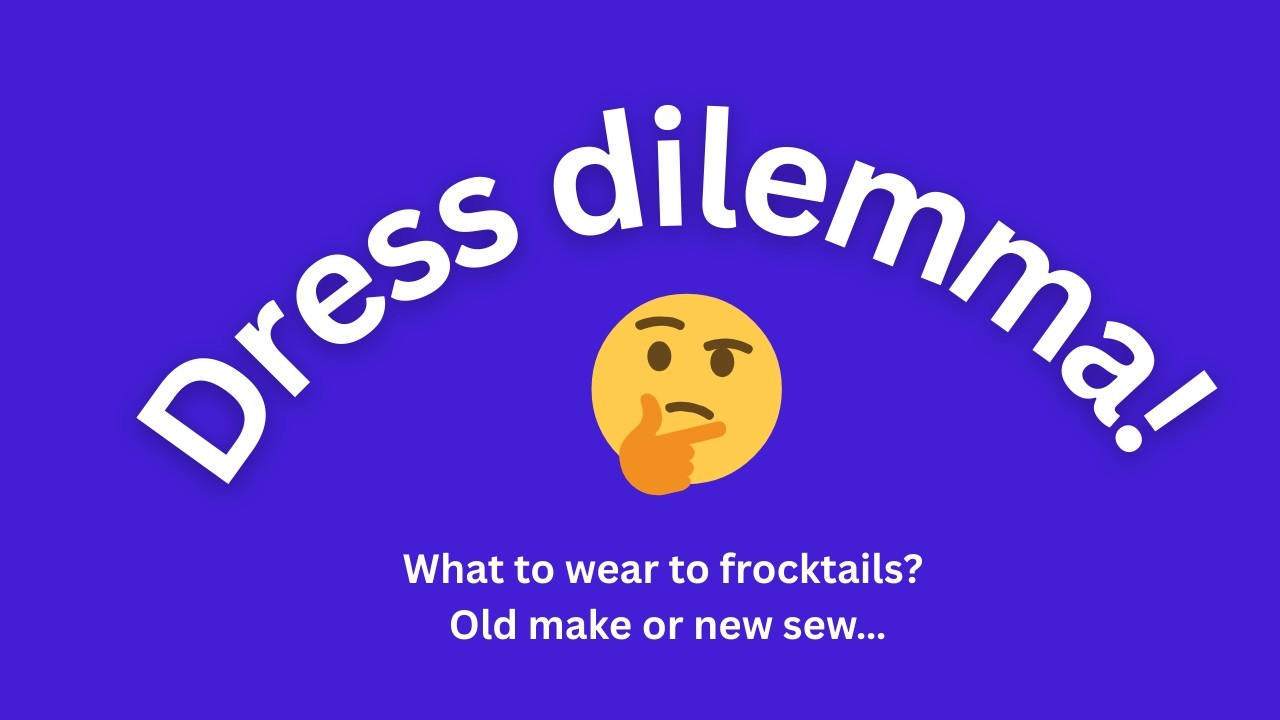 Dress dilemma! Old make or new sew for Frocktails 🤔
